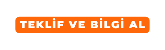 TEKLİF VE BİLGİ AL