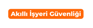 Akıllı İşyeri Güvenliği